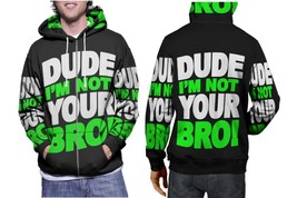 Dude I&#39;m Not Your Bro    Mens Graphic Zip Up Hooded Hoodie - $34.77+
