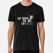 Ski Good Or Eat Wood ^ Size S to 5XL Made in the USA T-Shirt - £17.58 GBP