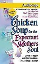Chicken Soup for the Expectant Mother&#39;s Soul: Stories to Inspire and Warm the He - £4.16 GBP