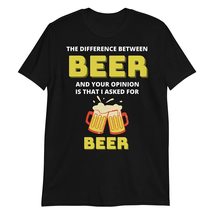 PersonalizedBee The Difference Between A Beer &amp; Your Opinion is That I Asked for - $19.55+