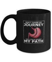 Coffee Mug Funny Don&#39;t Judge My Journey Until You&#39;ve Walked My Path Bariatric  - £15.62 GBP