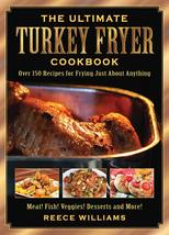 The Ultimate Turkey Fryer Cookbook: Over 150 Recipes for Frying Just About Anyth - £3.10 GBP