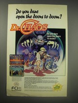 1990 FCI Dr. Chaos video game Ad - Do you dare open the doors to doom? - £14.77 GBP
