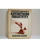 Systematic Approach to Advertising Creativity by Stephen Baker 1979 Hard... - $8.49