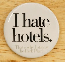 Vintage Advertising Pinback Button I Hate Hotels That Whay I Stay At Park Place - £9.93 GBP