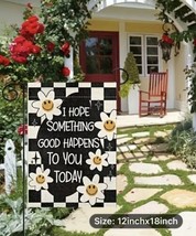 I Hope Something Good Happens ~  Garden Flag ~ 12&quot; x 18&quot; ~ NEW! - £6.82 GBP