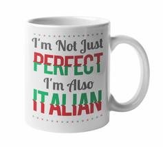 I&#39;m Not Just Perfect. I&#39;m Also Italian. Funny Coffee &amp; Tea Mug For Italian Dad O - £15.86 GBP+