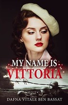 My Name Is Vittoria (World War II Brave Women Fiction) - £3.96 GBP