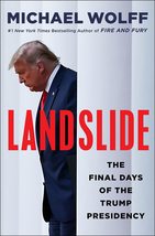 Landslide: The Final Days of the Trump Presidency [Hardcover] Wolff, Michael - £5.37 GBP