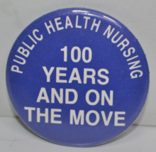 Vintage 80s Public Health Nursing 100 Years &amp; On The Move 2-1/4&quot; Pinback Button - £15.57 GBP
