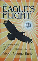 An Eagle&#39;s Flight: Autobiography of a Gnostic Orthodox Christian - £102.71 GBP