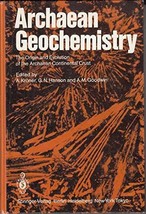 Archaean Geochemistry: The Origin and Evolution of the Archaean Continental Crus - £66.18 GBP