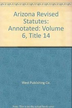 Arizona Revised Statutes Annotated Volume 6 Title 14 [Hardcover] 1978 - £15.81 GBP