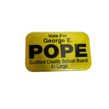 Vintage Vote for George E. Pope Guildford County School Board Yellow Pin... - £4.76 GBP