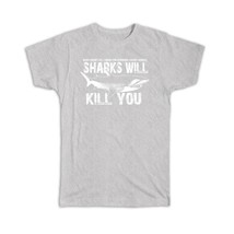 Sharks Will Kill You : Gift T-Shirt Cool Sign Room Decor For Teenager Wild Anima - £19.66 GBP