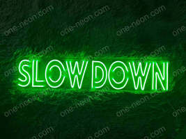 Slow Down | LED Neon Sign - £141.54 GBP+