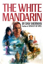 The White Mandarin by Dan Sherman / 1982 1st ed. Hardcover Espionage Thriller - £6.24 GBP