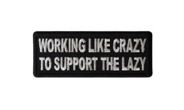 Working Like Crazy to Support the Lazy 4&quot; x 1.5&quot; iron on patch (6857) Bi... - £4.65 GBP