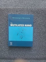 THE MUTILATED HAND, 1E By Weinzweig Md Norman Facs &amp; Weinzweig Md Jeffre... - £145.52 GBP