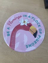 Be A Flamingo In A Flock Of Pigeons 12” Tin Sign - $17.06