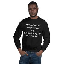 My Heart Has No Room For You But The Trunk Of My Car Does Unisex Sweatshirt Blac - $33.65+