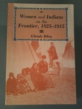 Women and Indians on the Frontier, 1825-1915 by Glenda Riley~Signed~1988 - $4.94