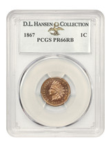 1867 1C PCGS PR66RB ex: D.L. Hansen - $4,074.00