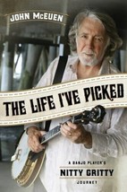 The Life I&#39;ve Picked: A Banjo Players Nitty Gritty Journey by John McEuen Signed - £26.28 GBP