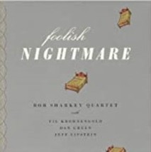  Foolish Nightmare by Bob Sharkey Cd - $10.50