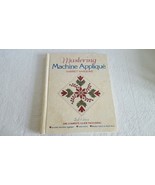 Mastering Machine Applique: The Complete Guide Including:  Invisible Machine... - $14.99