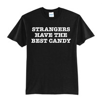 STRANGERS HAVE THE BEST CANDY-NEW BLACK-FUNNY-COOL T-SHIRT-S-M-L-XL-GIFT... - £15.84 GBP