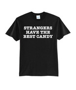 STRANGERS HAVE THE BEST CANDY-NEW BLACK-FUNNY-COOL T-SHIRT-S-M-L-XL-GIFT... - £15.74 GBP