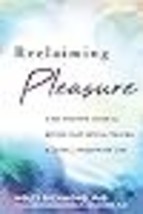 Reclaiming Pleasure: A Sex Positive Guide for Moving Past Sexual Trauma and Livi - £13.34 GBP