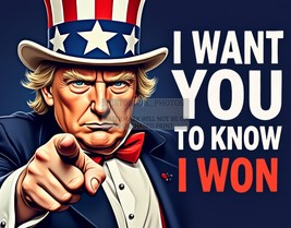 President Donald Trump Uncle Sam &quot;I Want You To Know I Won&quot; 11X14 Poster - $15.99