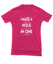 Golf TShirt I Made A Hole In One Pink-V-Tee  - £18.07 GBP
