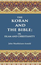 The Koran and the Bible: Or, Islam and Christianity - £23.92 GBP