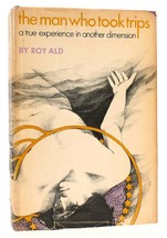 Roy Ald The Man Who Took Trips 1st Edition 1st Printing - £81.10 GBP
