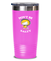 Funny Tumbler Dont Be Salty Pop Pink-T-20oz  - £23.74 GBP