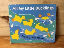 All My Little Ducklings by Monica Wellington - £3.35 GBP