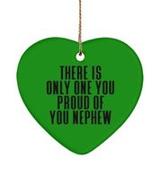 Nice Nephew , There is Only One You Proud of You Nephew, Nephew Heart Ornament f - £13.34 GBP