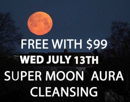 Free W $99 July 13 - 14TH Super Moon 100X Aura Accumulated Neg Cl EAN Sing Witch - £0.00 GBP