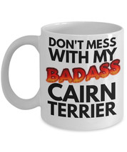 Cairn Terrier Mug &quot;Don&#39;t Mess With My Badass Cairn Terrier Coffee Mug&quot; Cairn Ter - £12.02 GBP