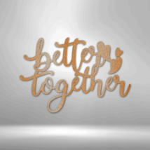 Better Together Quote Steel Sign Laser Cut Powder Coated Home &amp; Office M... - $52.20+
