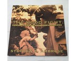 The Good Fight How World War II Was Won Book By Stephen E. Ambrose  - $12.82