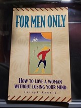 For Men Only; How To Love A Woman W/OUT Losing Your Mind By J. Angelo 1993 Pb - £3.83 GBP