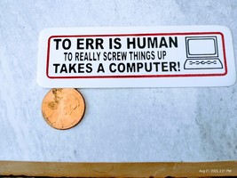 Small Hand made Decal sticker TO ERR IS HUMAN SCREW UP THINGS TAKES A CO... - £4.68 GBP