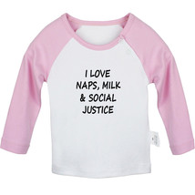 I Love Naps Milk And Social Justice Funny Tshirt Baby T-shirts Newborn Tees Tops - £7.74 GBP+