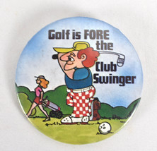 Vintage Badge A Minit Golf is Fore The Club Swinger Pinback 2.25&quot; Lasalle - £14.23 GBP