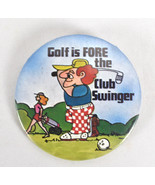 Vintage Badge A Minit Golf is Fore The Club Swinger Pinback 2.25" Lasalle - £14.23 GBP