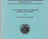 Titaniferous Black Sandstone Deposits of Wyoming by R. S. Houston - $24.99